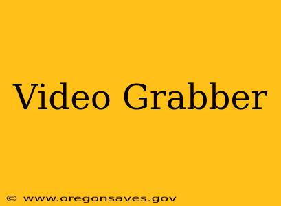 Video Grabber