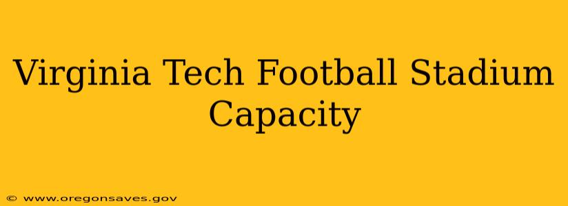 Virginia Tech Football Stadium Capacity