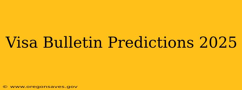 Visa Bulletin Predictions 2025