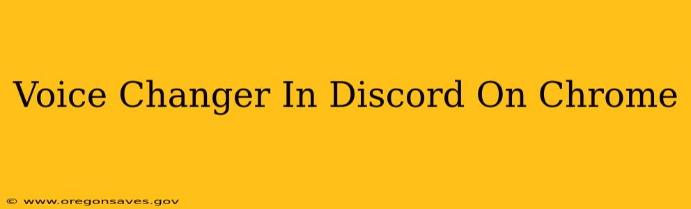 Voice Changer In Discord On Chrome