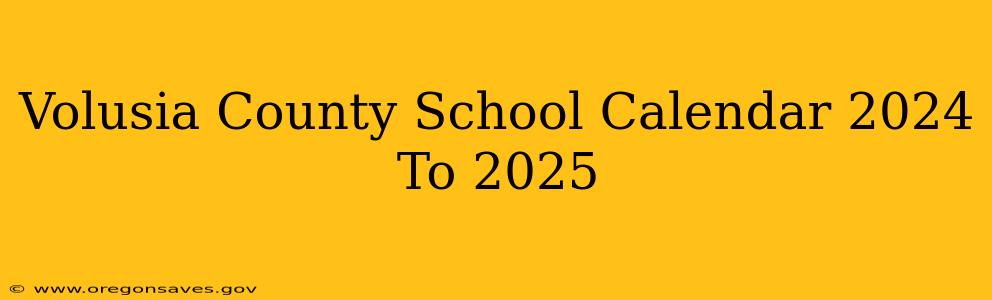 Volusia County School Calendar 2024 To 2025