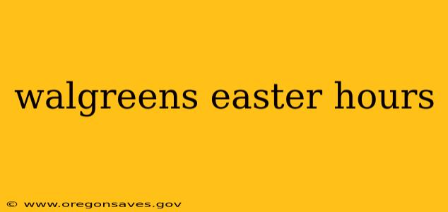 walgreens easter hours