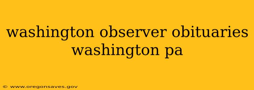 washington observer obituaries washington pa