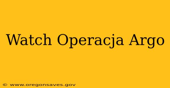 Watch Operacja Argo