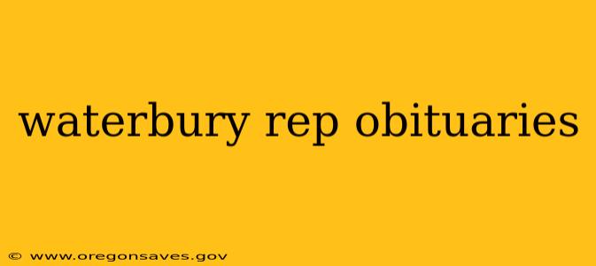 waterbury rep obituaries