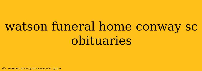 watson funeral home conway sc obituaries