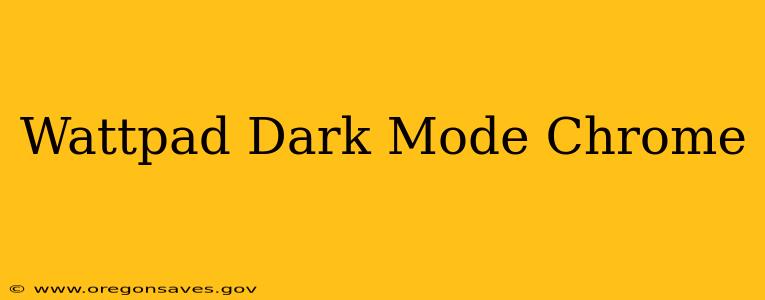 Wattpad Dark Mode Chrome