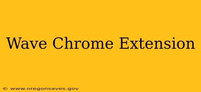 Wave Chrome Extension