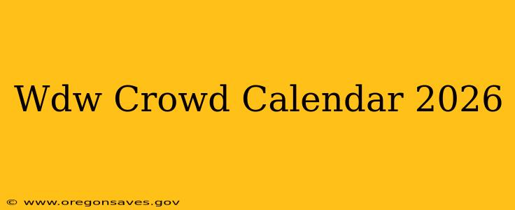 Wdw Crowd Calendar 2026