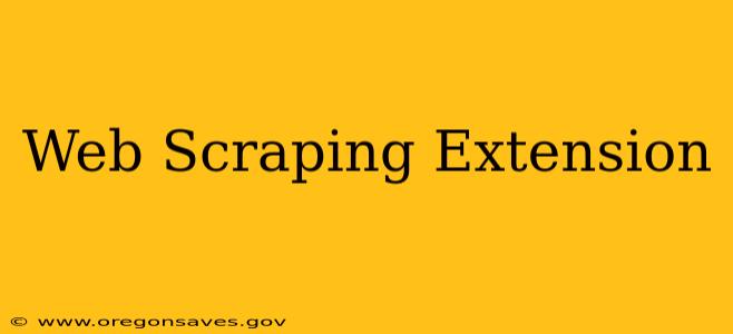 Web Scraping Extension