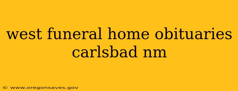 west funeral home obituaries carlsbad nm