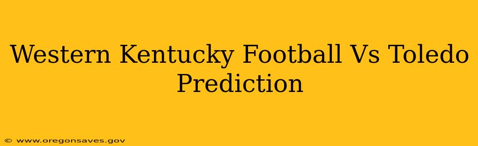 Western Kentucky Football Vs Toledo Prediction