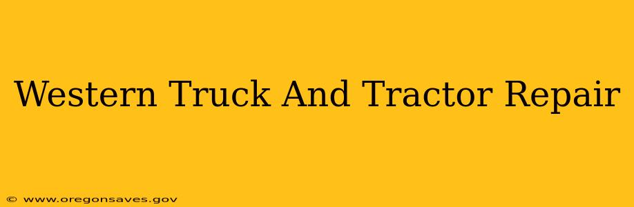 Western Truck And Tractor Repair