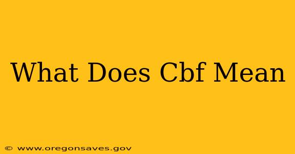 What Does Cbf Mean