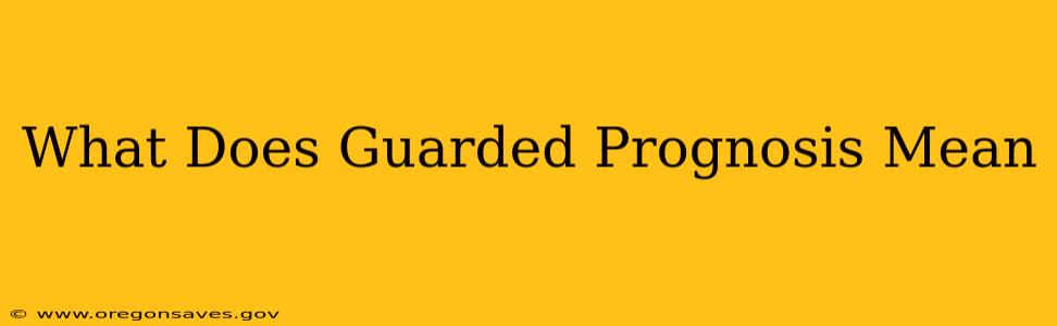 What Does Guarded Prognosis Mean