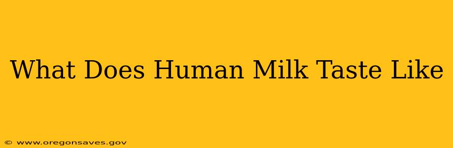 What Does Human Milk Taste Like