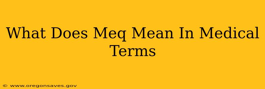 What Does Meq Mean In Medical Terms