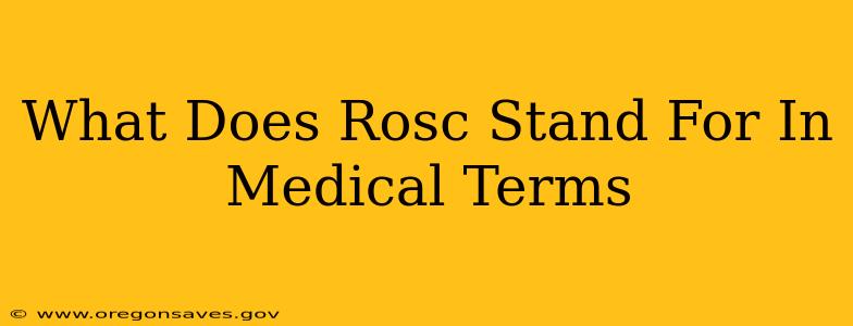 What Does Rosc Stand For In Medical Terms
