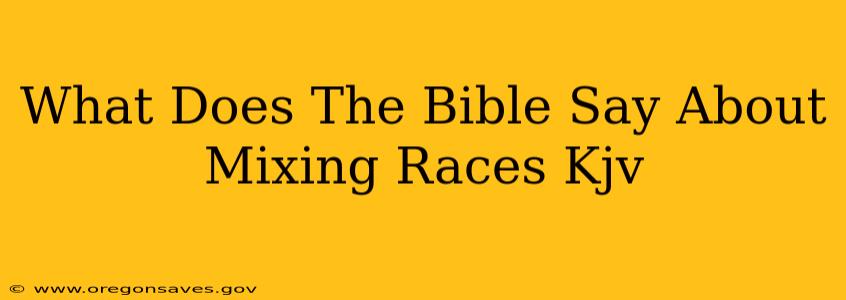 What Does The Bible Say About Mixing Races Kjv