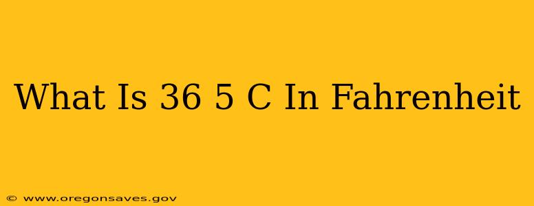 What Is 36 5 C In Fahrenheit
