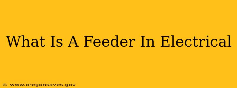 What Is A Feeder In Electrical