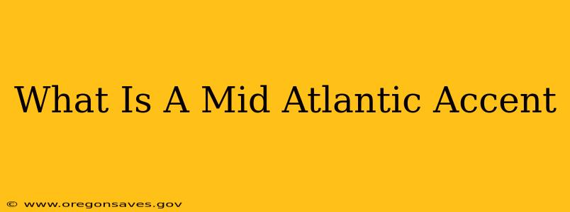 What Is A Mid Atlantic Accent