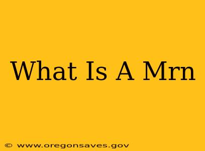 What Is A Mrn