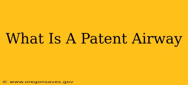 What Is A Patent Airway