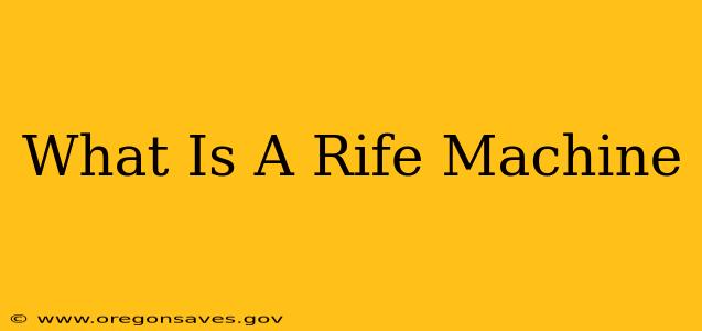 What Is A Rife Machine