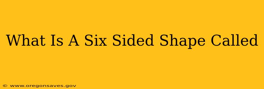 What Is A Six Sided Shape Called