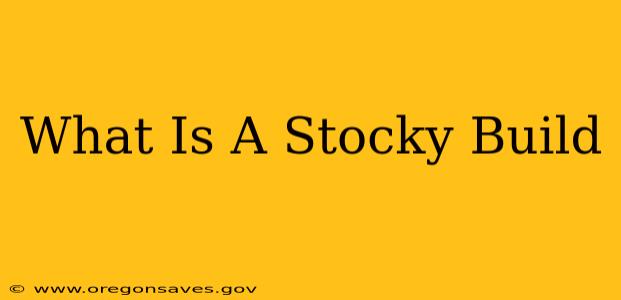 What Is A Stocky Build