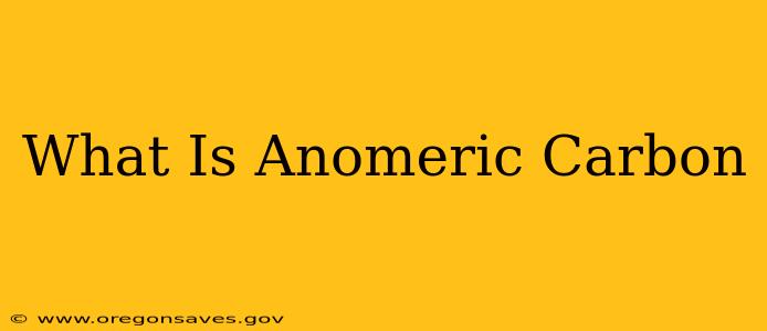 What Is Anomeric Carbon