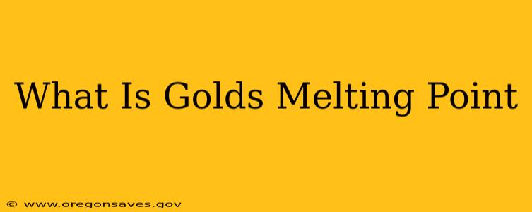 What Is Golds Melting Point
