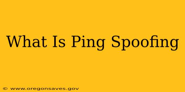 What Is Ping Spoofing