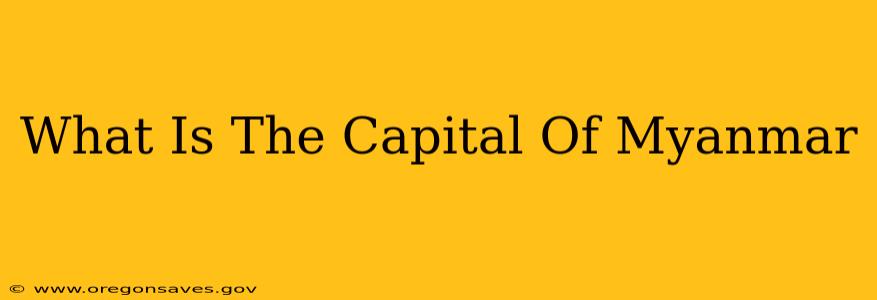 What Is The Capital Of Myanmar