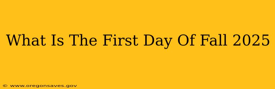 What Is The First Day Of Fall 2025