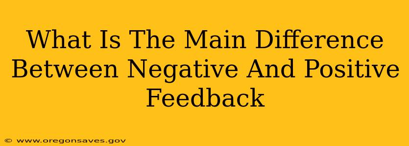 What Is The Main Difference Between Negative And Positive Feedback