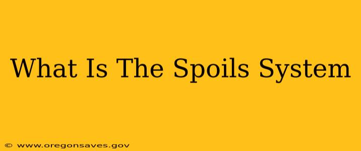 What Is The Spoils System