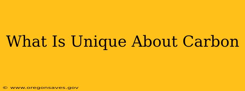 What Is Unique About Carbon