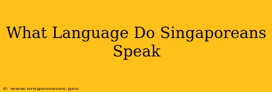 What Language Do Singaporeans Speak