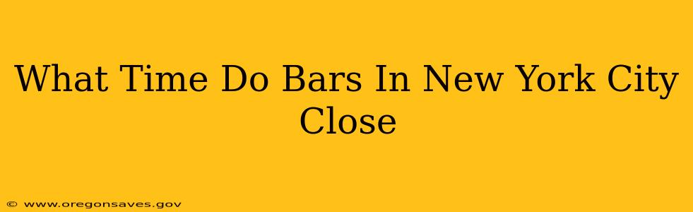 What Time Do Bars In New York City Close