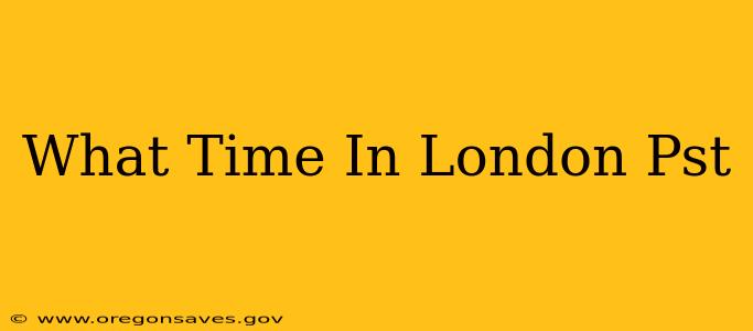 What Time In London Pst