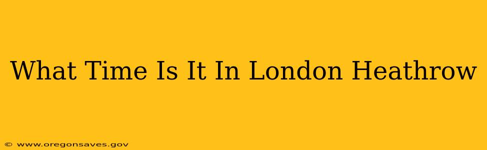 What Time Is It In London Heathrow