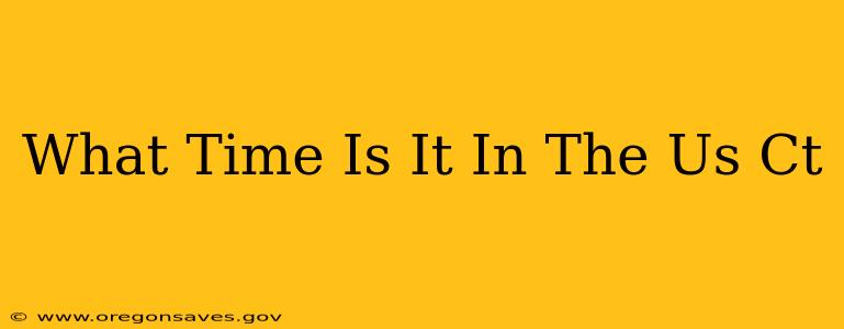 What Time Is It In The Us Ct
