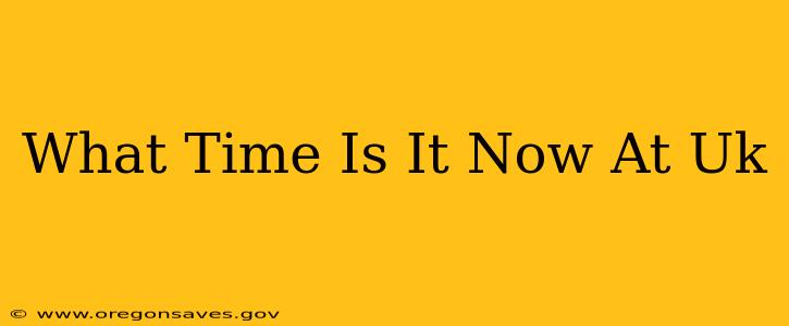 What Time Is It Now At Uk