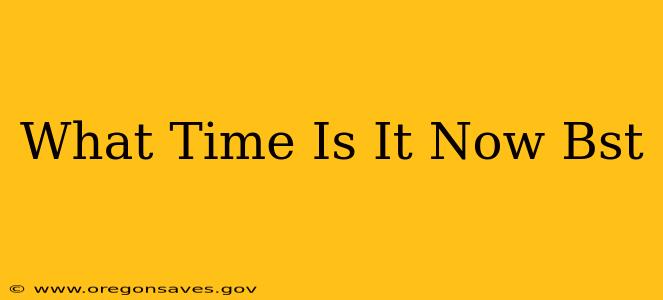 What Time Is It Now Bst