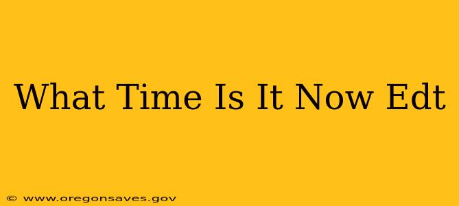 What Time Is It Now Edt