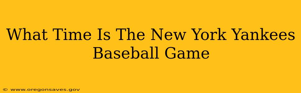 What Time Is The New York Yankees Baseball Game