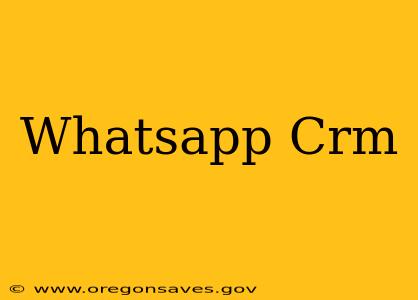 Whatsapp Crm