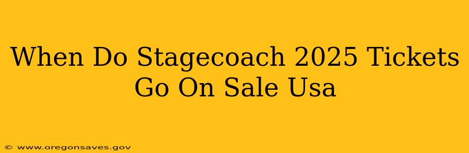 When Do Stagecoach 2025 Tickets Go On Sale Usa
